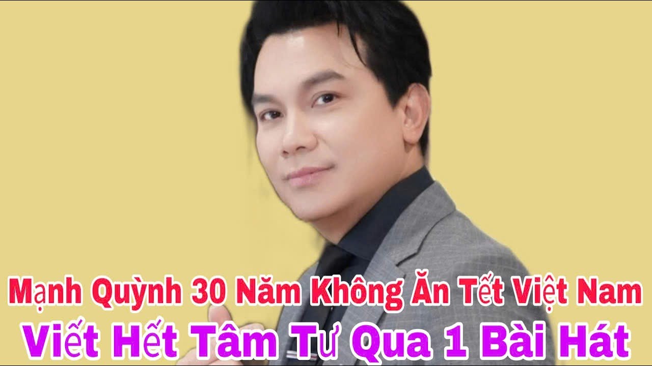 MẠNH QUỲNH 30 Năm Muốn Ăn Tết Tại Việt Nam Viết Hết Tâm Tư Qua 1 Bài Hát | Lisa TV