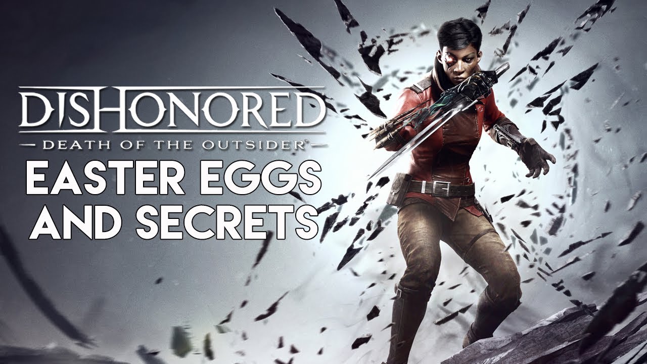 All Dishonored Death Of The Outsider Easter Eggs & Secrets