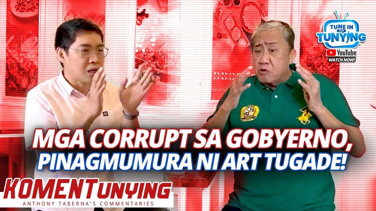MGA CORRUPT SA GOBYERNO, PINAGMUMURA NI ART TUGADE! | KA TUNYING