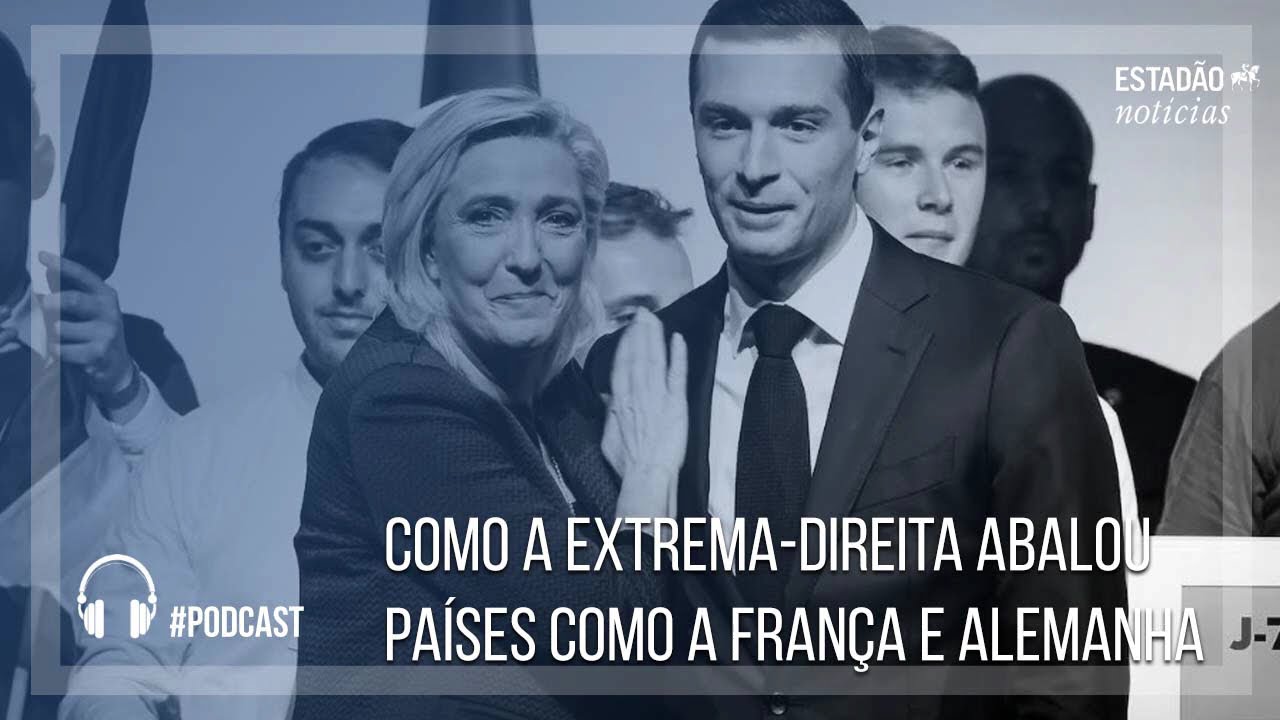 Como a extrema-direita abalou países como a França e Alemanha