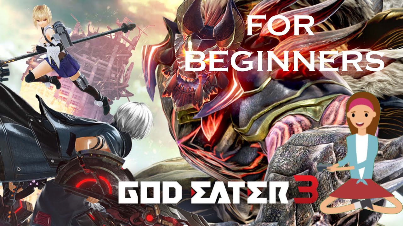 GOD EATER 3 FOR BEGINNERS