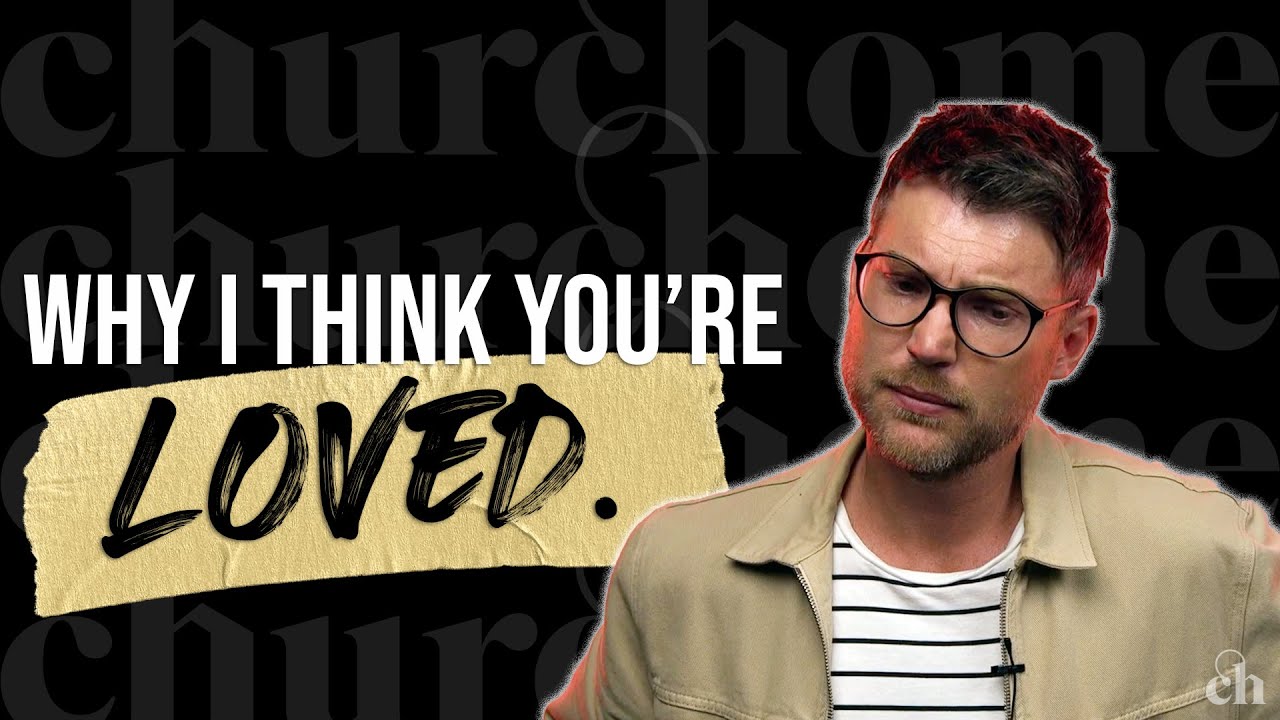 Why I Think You’re Loved | Judah Smith