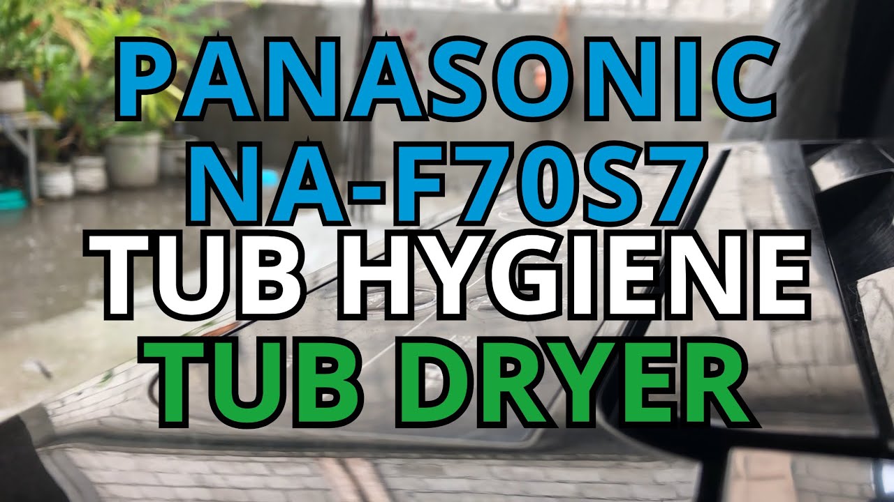 TUB HYGIENE & TUB DRYER  |  PANASONIC NA-F70S7  AUTOMATIC WASHING MACHINE