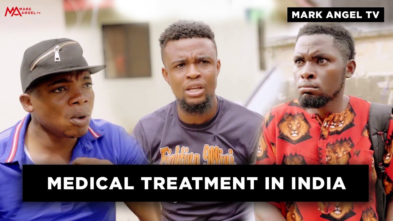 Baze10: Medical Treatment In India (Mark Angel Tv)