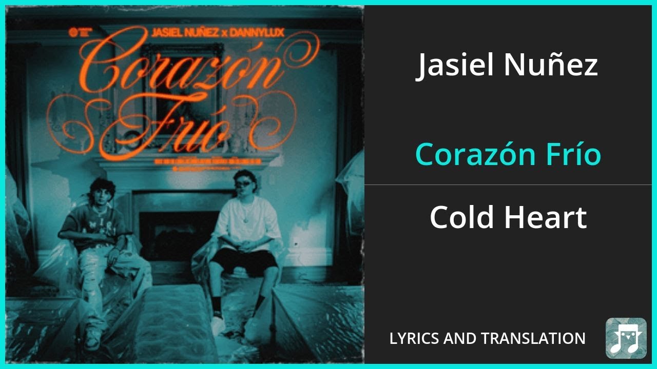 Jasiel Nuñez - Corazón Frío Lyrics English Translation - ft DannyLux - Spanish and English