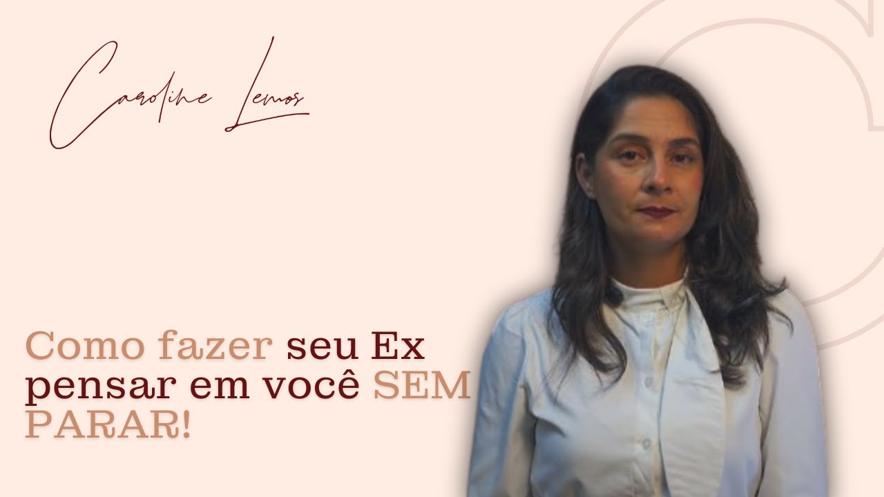 Como fazer seu Ex pensar em você SEM PARAR!