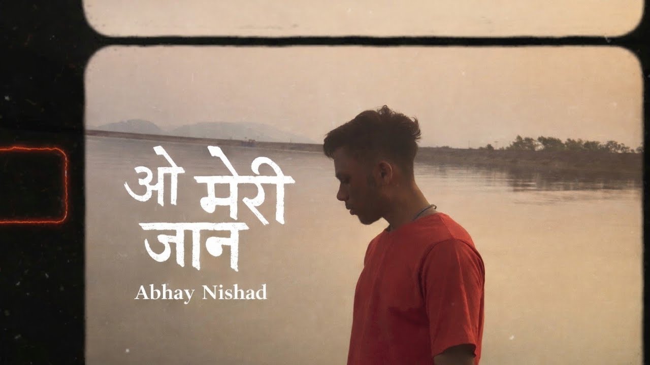 O Meri Jaan  Abhay Nishad - [Offical Music Video]