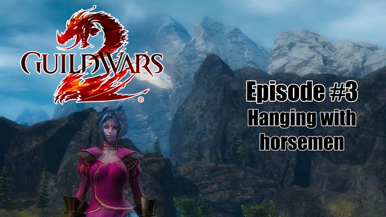 [Guild Wars 2] Hanging with the horsemen