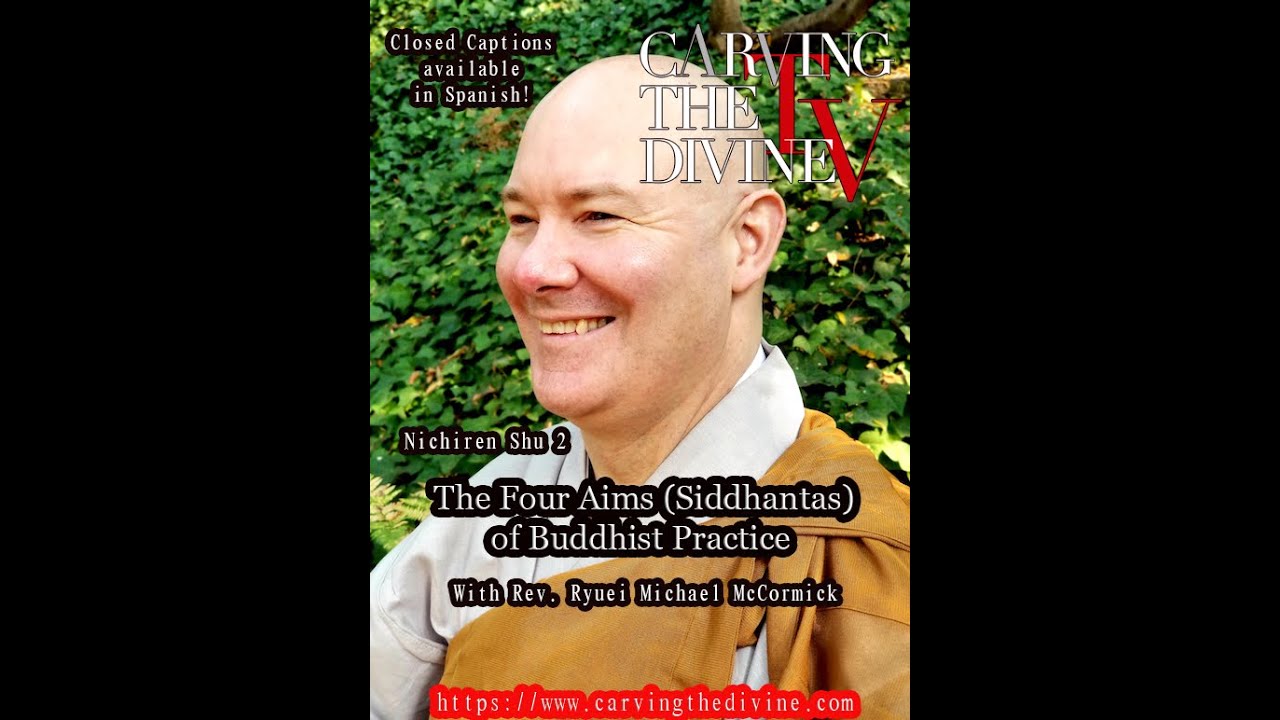 Nichiren Shu 2: &ldquo;The Four Aims (Siddhantas) of Buddhist Practice&rdquo; with Rev. R. McCormick (SUB: SPA.)