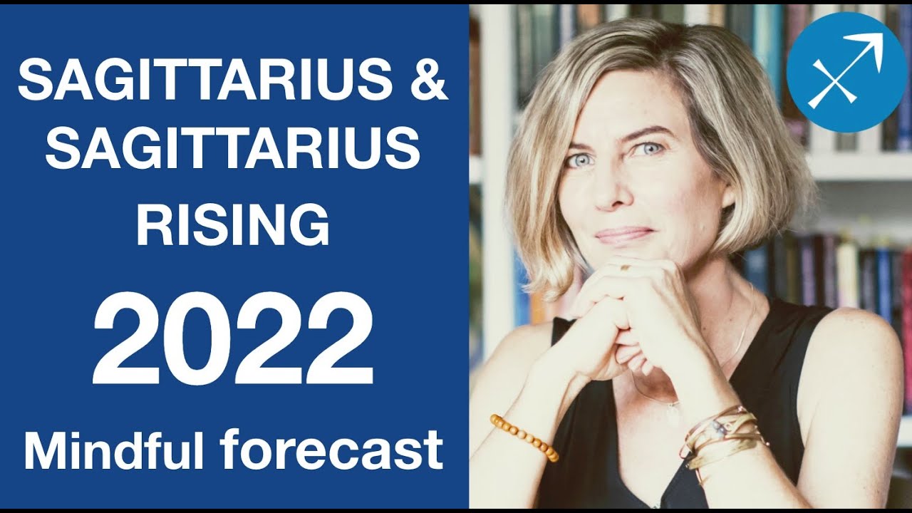 SAGITTARIUS & SAGITTARIUS RISING ASTROLOGY FORECAST 2022