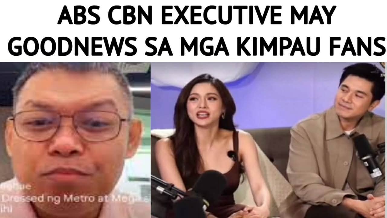 ABS-CBN EXECUTIVE MAY GOODNEWS SA MGA KIMPAU FANS