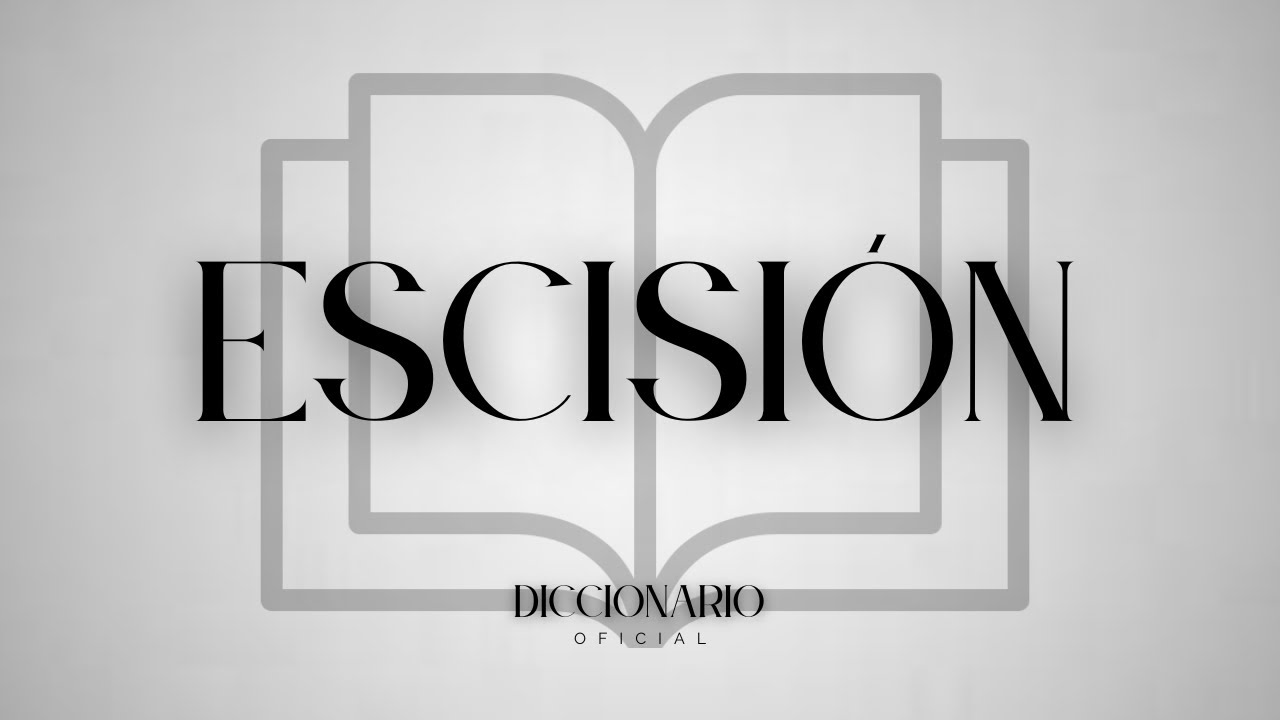 🔴 Qué SIGNIFICA la PALABRA ESCISIÓN l Qué es la ESCISIÓN l Definición ESCISIÓN l SIGNIFICADO ✅