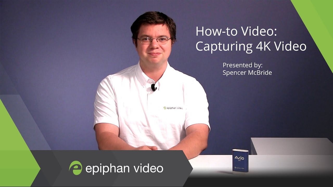 Capturing 4K Video Using Epiphan's AV.io 4K