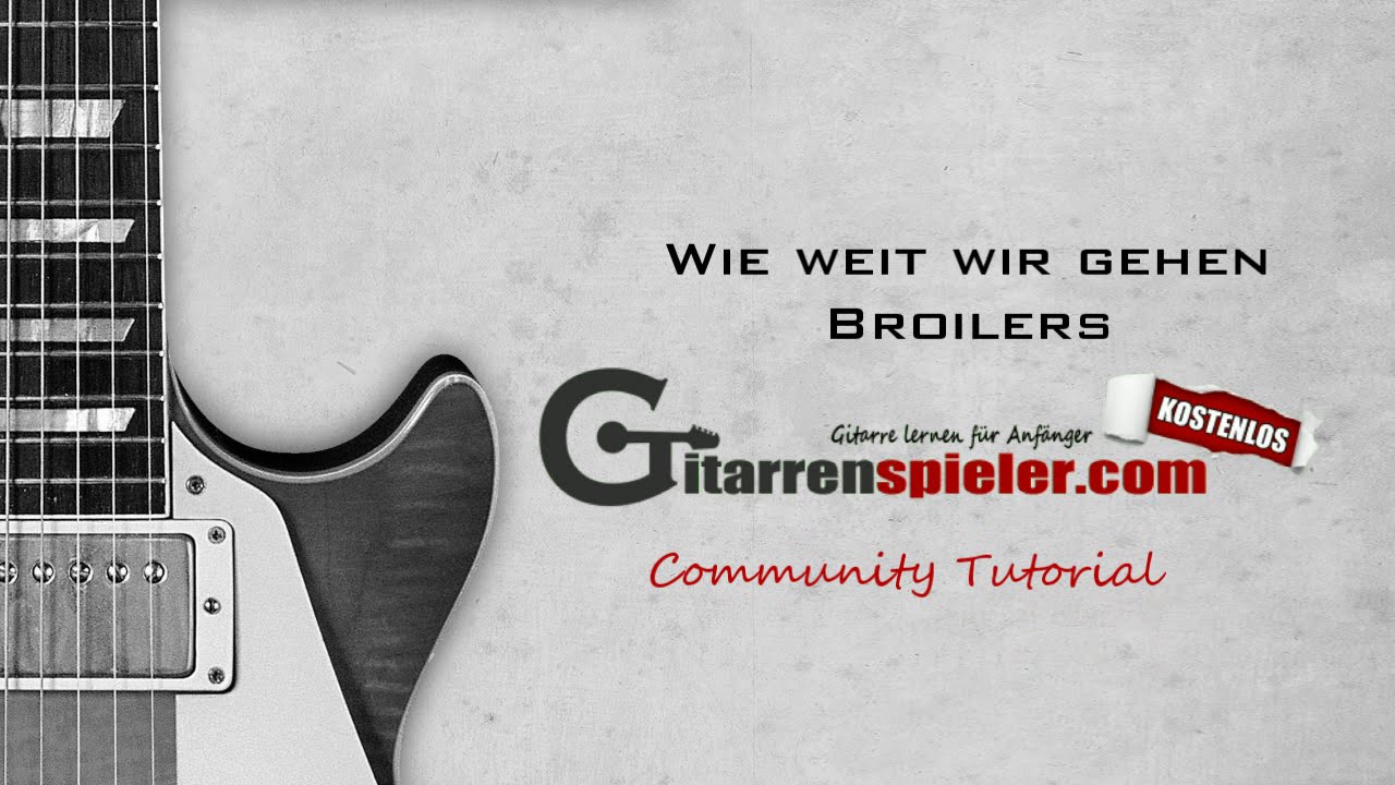 Broilers - Wie weit wir gehen - Gitarren Tutorial
