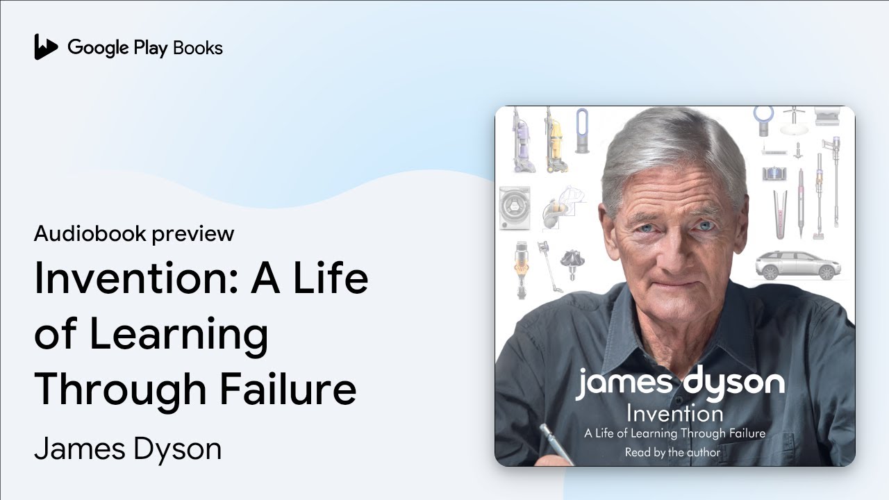 Invention: A Life of Learning Through Failure by James Dyson &middot; Audiobook preview