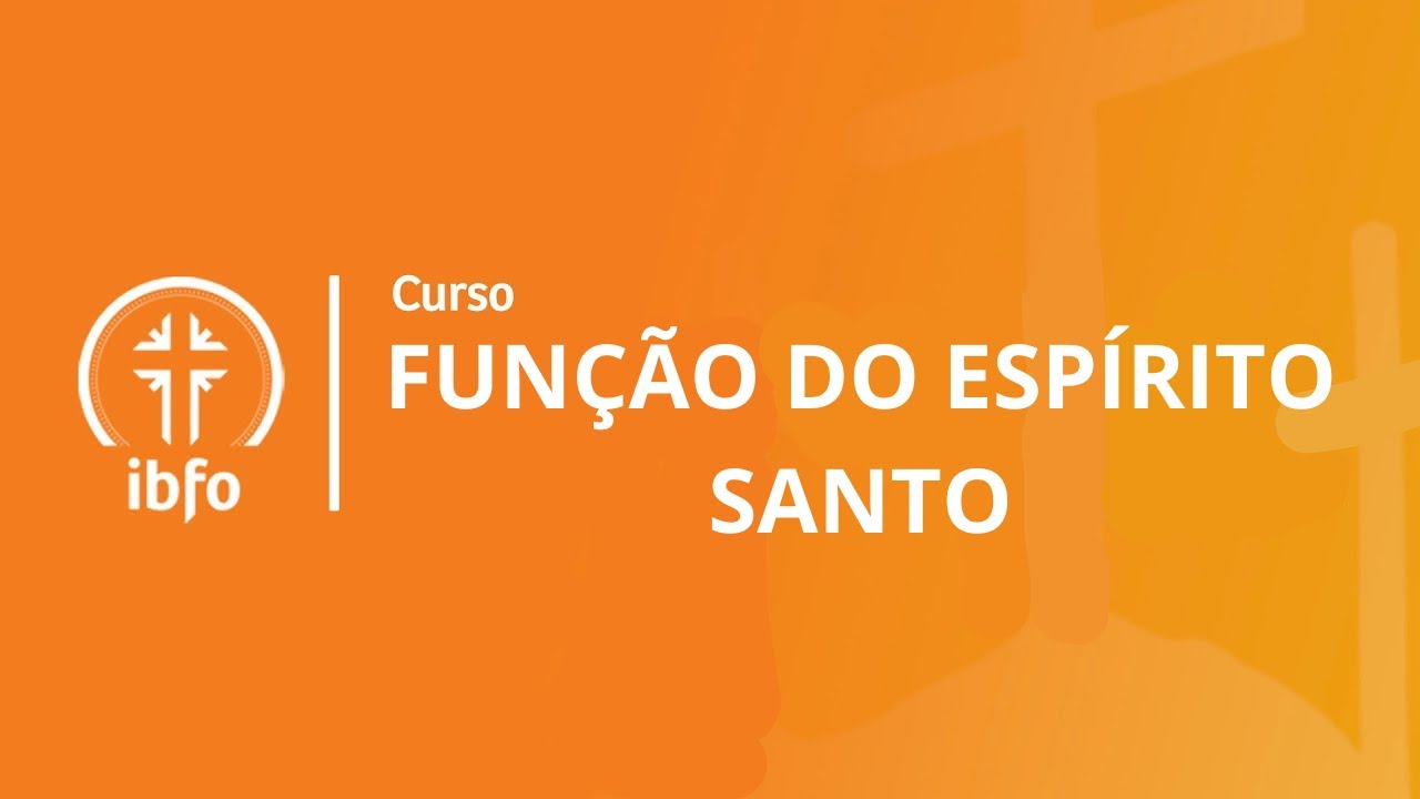 Função do Espírito Santo - Aula 06