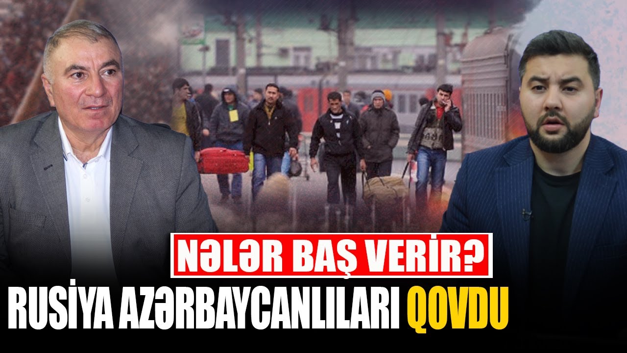 Rusiya azərbaycanlıları qovdu - Nələr BAŞ VERİR? - Əli Mustafa ilə QIRMIZI MASA