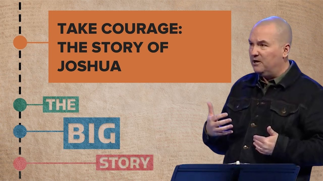 Take Courage | Joshua 1, 6 & 10 | Sermon by Aaron Armstrong