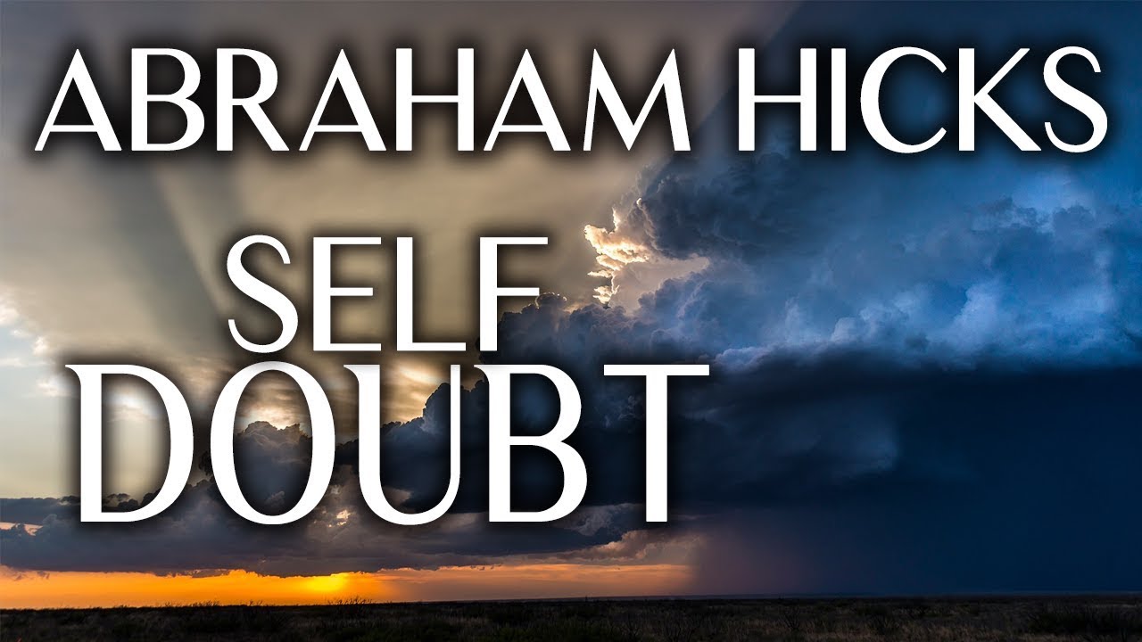 Abraham Hicks (No Ads) - Breaking Your Self-Doubt