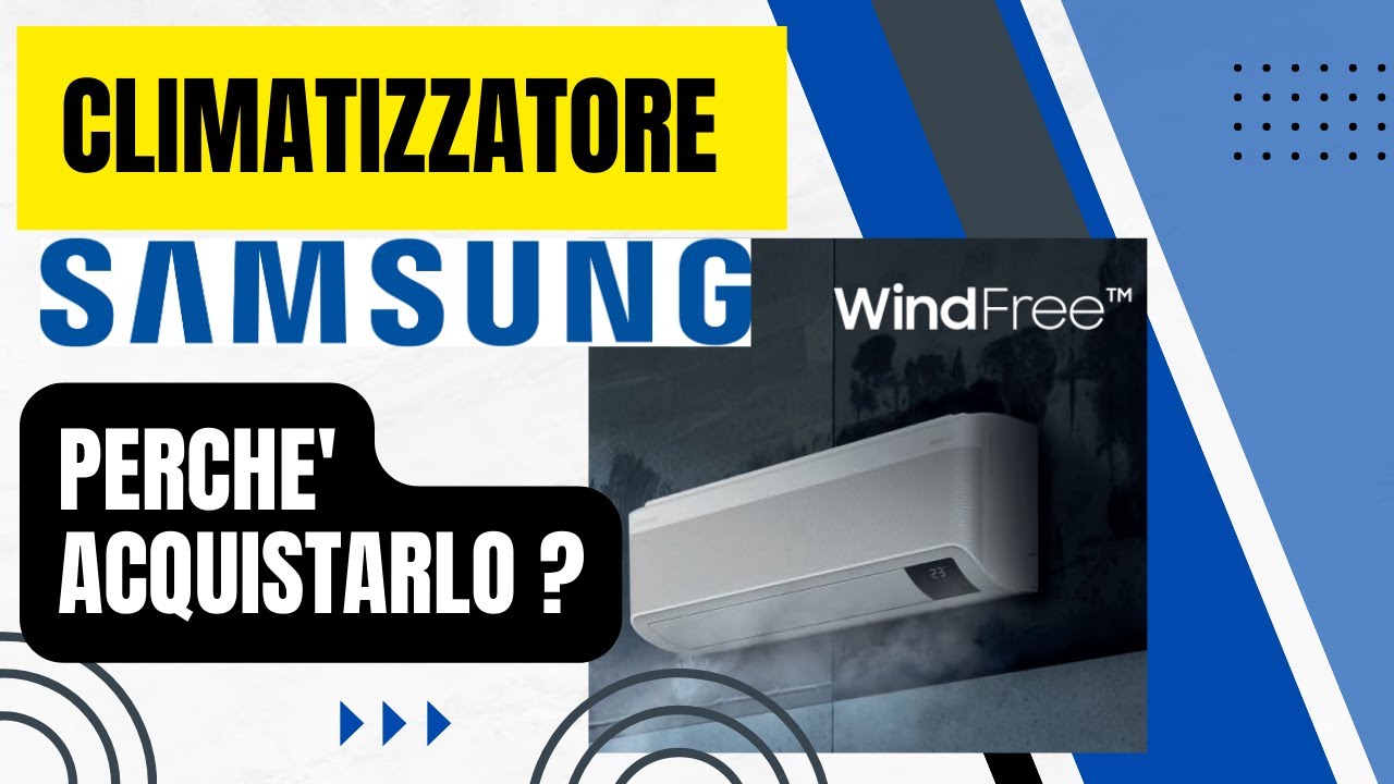 Climatizzatore SAMSUNG Windfree - perch&egrave; acquistarlo?
