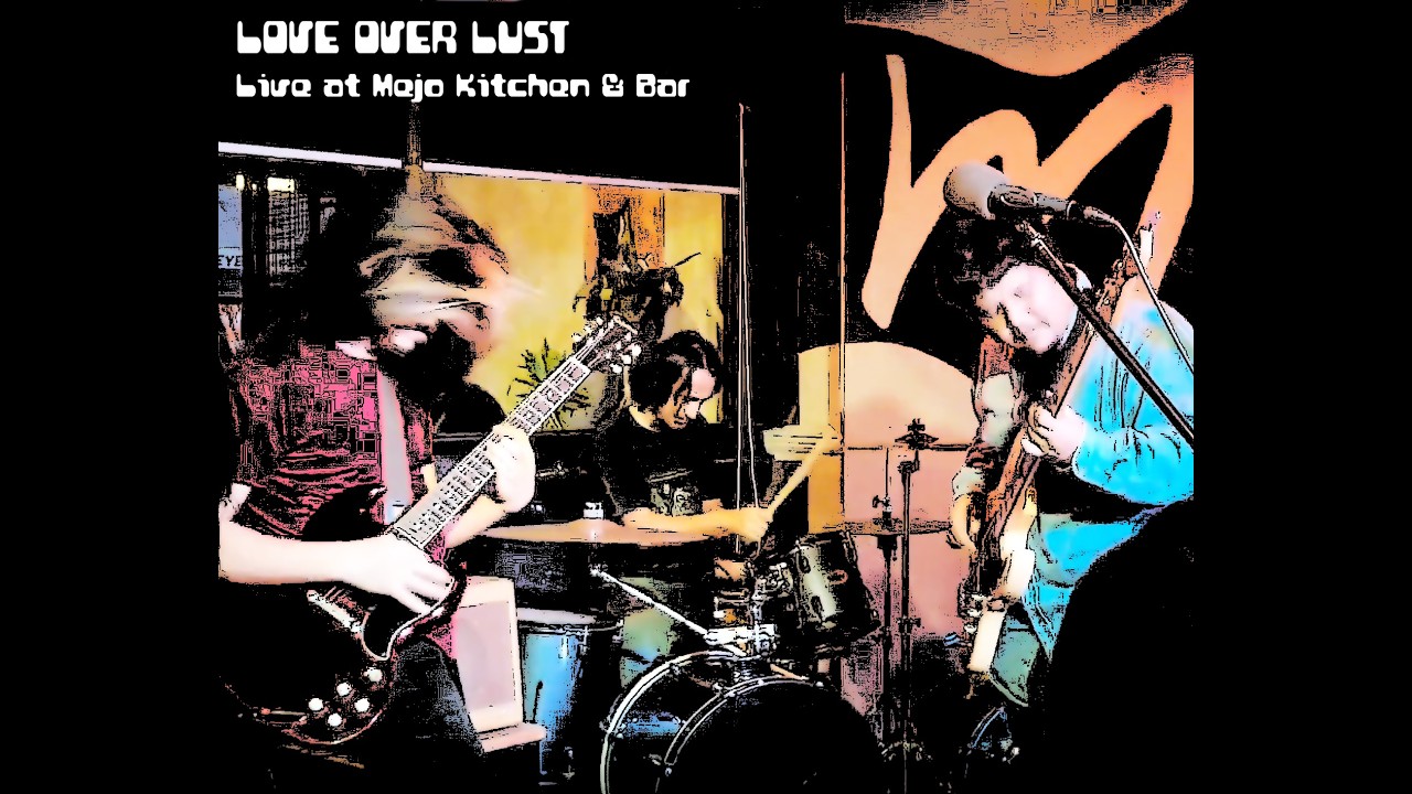 Love Over Lust - Full Performance (Live at Mejo Kitchen & Bar)