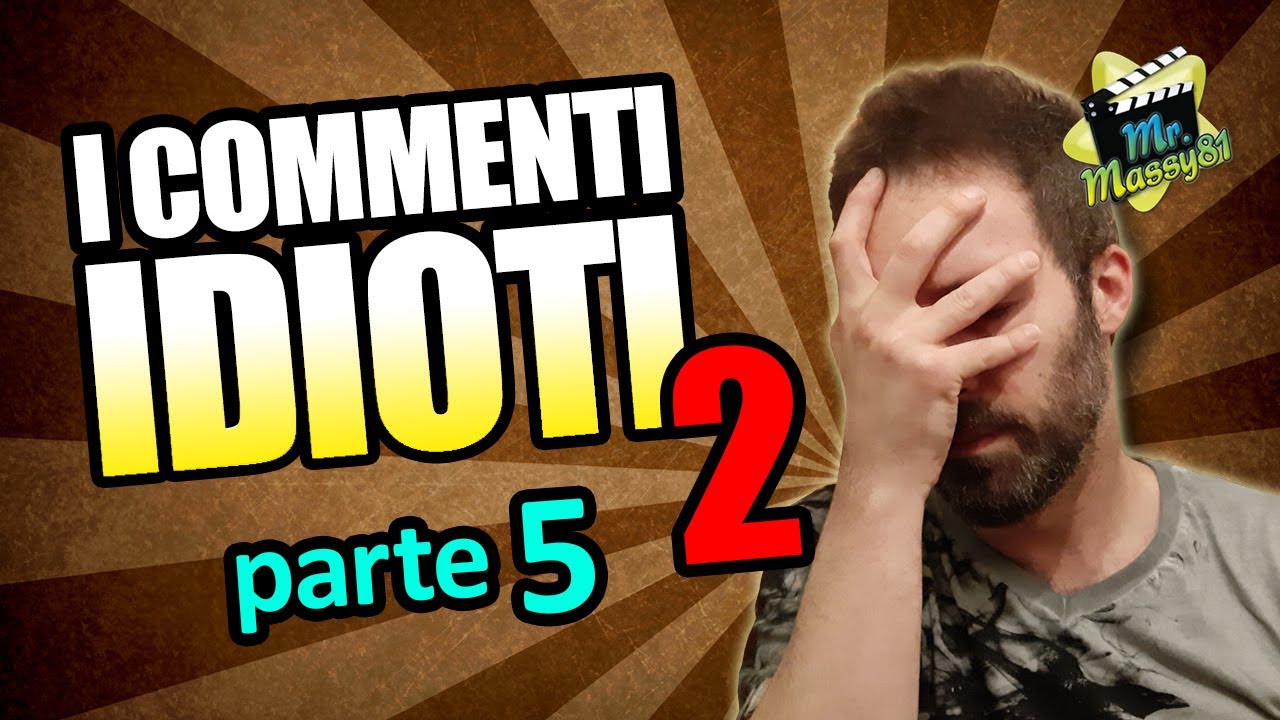 I COMMENTI IDIOTI 2 - Parte 5