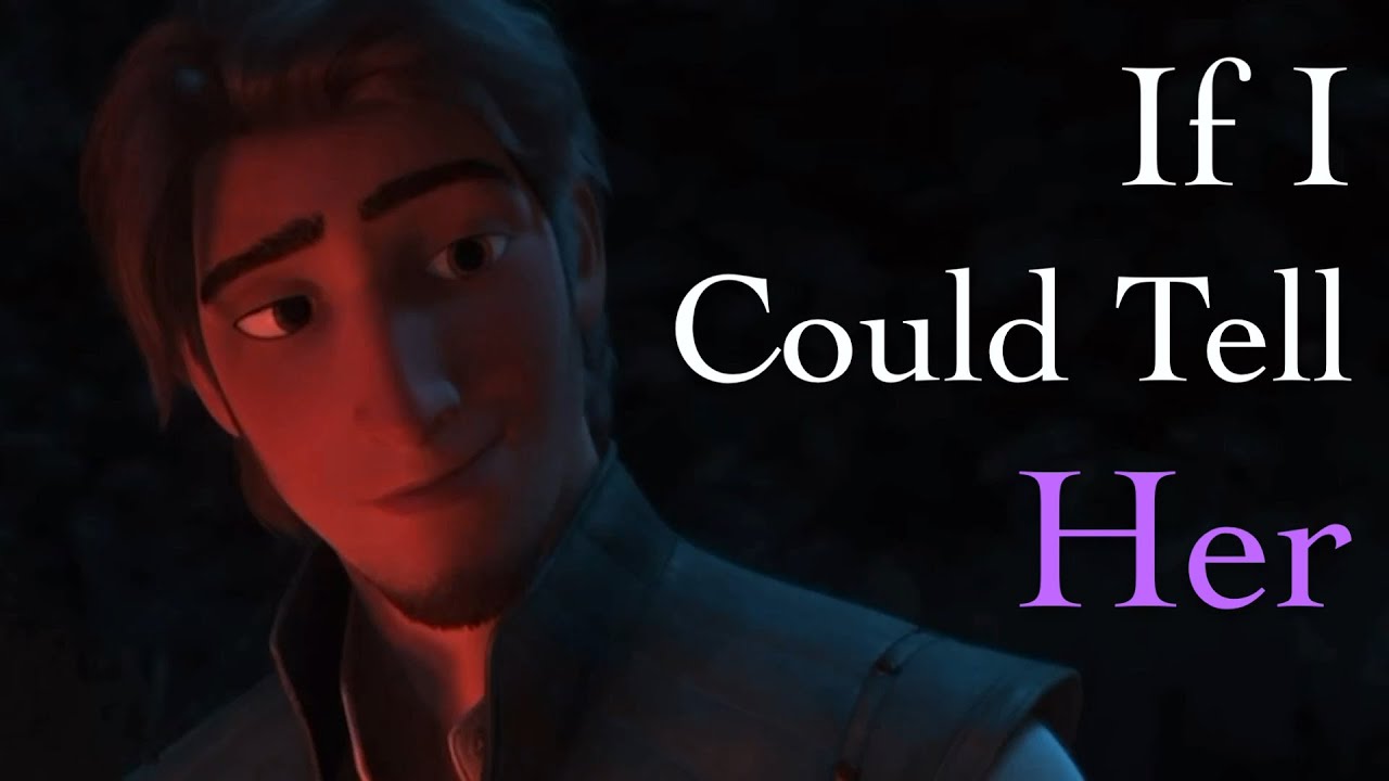 If I Could Tell Her (Eugene x Rapunzel)