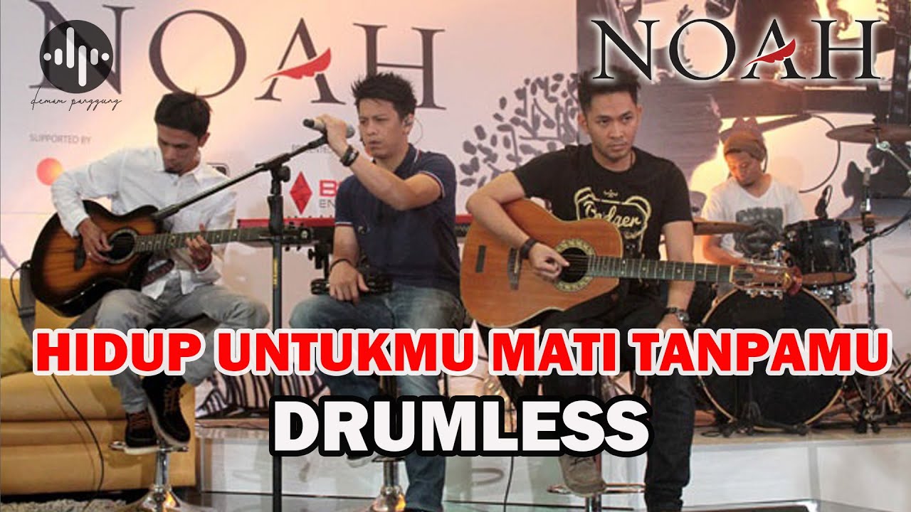 NOAH - HIDUP UNTUKMU MATI TANPAMU // DRUMLESS LAGU INDONESIA