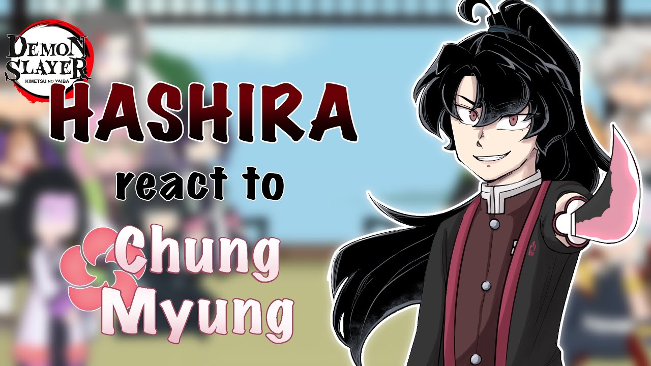 || The Hashiras and Kagaya react to Chung Myung | ANGST | GRV | DS x ROTBB AU | WATCH IN 2X SPEED||