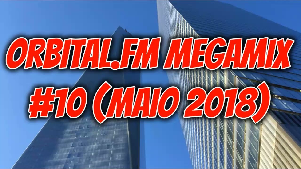 Orbital.fm MegaMix #10 (Maio 2018)