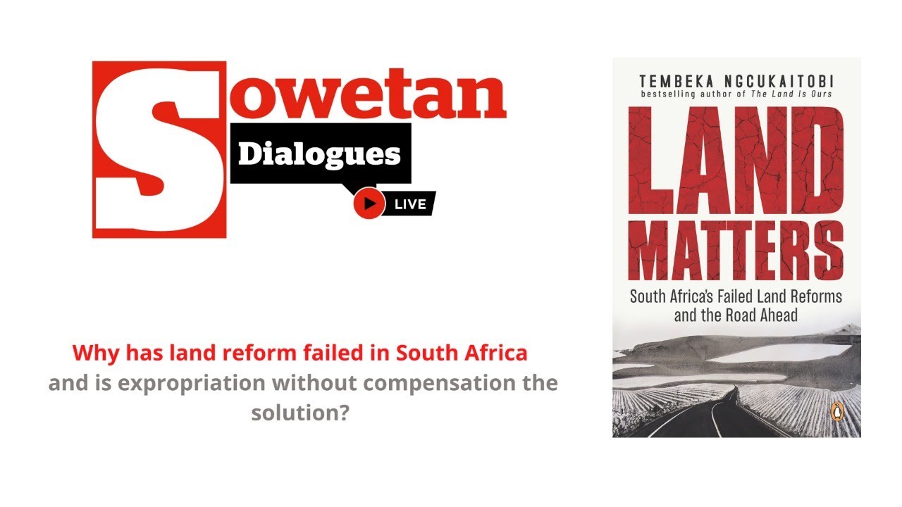 South Africa’s Failed Land Reforms and the Road Ahead