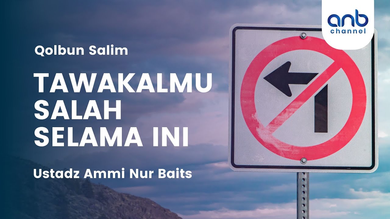Tawakalmu Salah Selama Ini | Ustadz Ammi Nur Baits