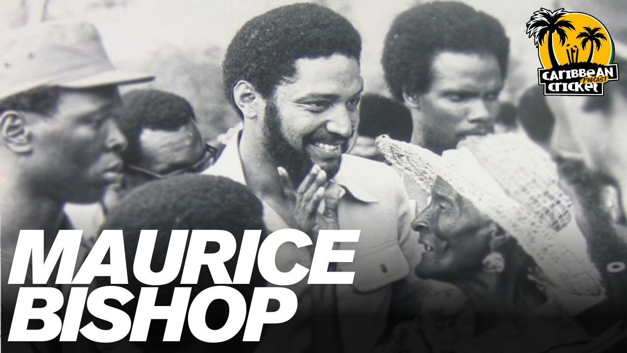 (Part 2) Maurice Bishop: A Caribbean Cricket Podcast history special