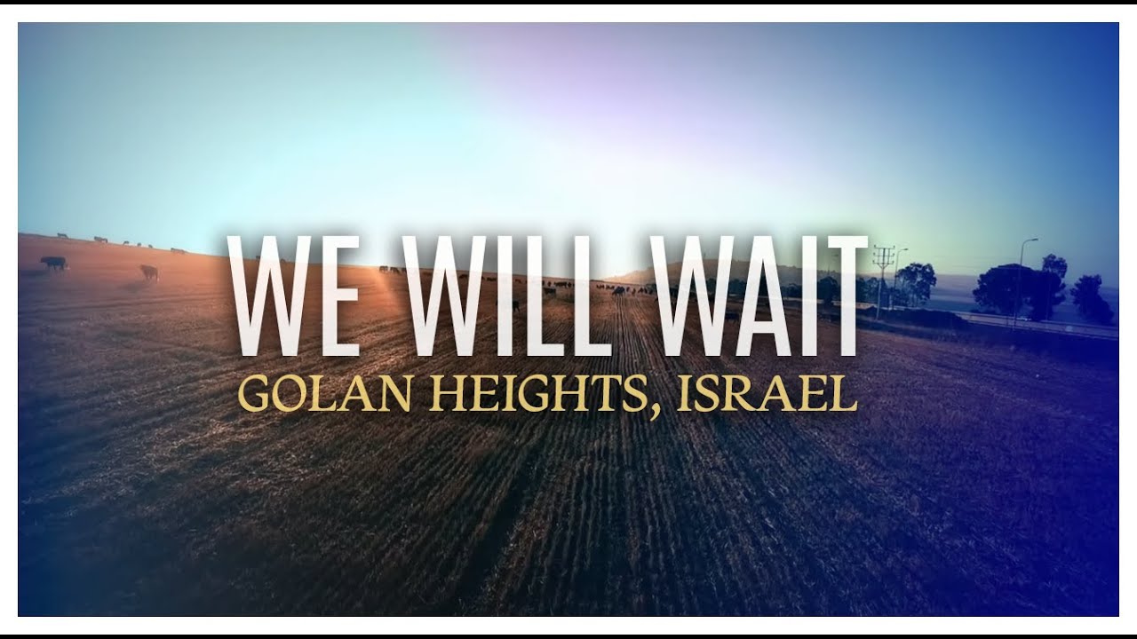 Joshua Aaron 🎶 We Will Wait - Golan Heights, Israel | Lyric Video