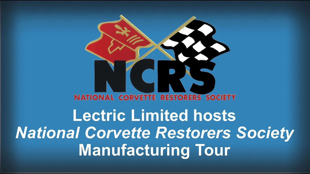 NCRS (National Corvette Restorers Society) Manufacturing Tour @ Lectric Limited