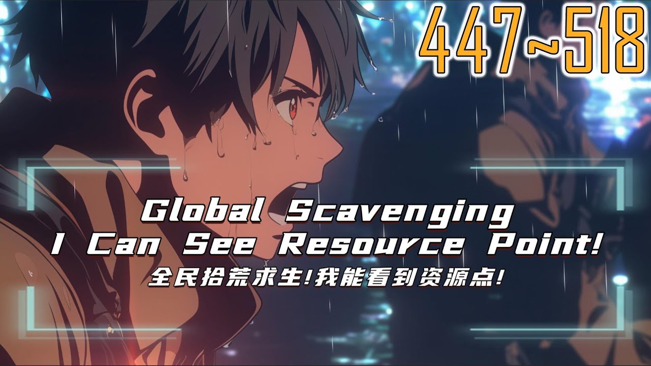 EP447~518 Global Scavenging, I Can See Resource Point!