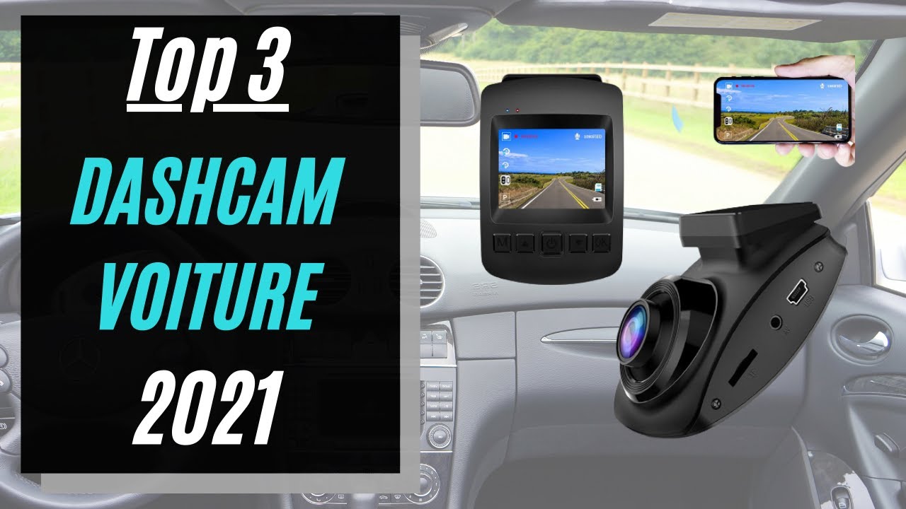 TOP 3 : Meilleure DashCam 2021 (Caméra Embarquée Voiture)