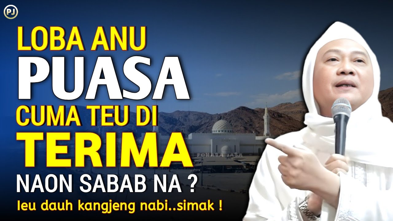SINGHADE LOBA ANU PUASA CUMA TEU DI TERIMA | NAON SABAB NA ? | Abuya uci