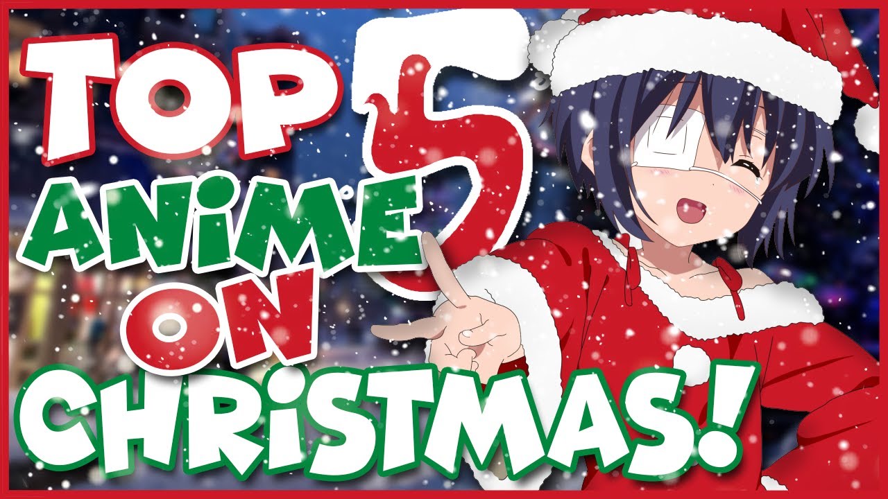 Top 5 Anime to WATCH on CHRISTMAS