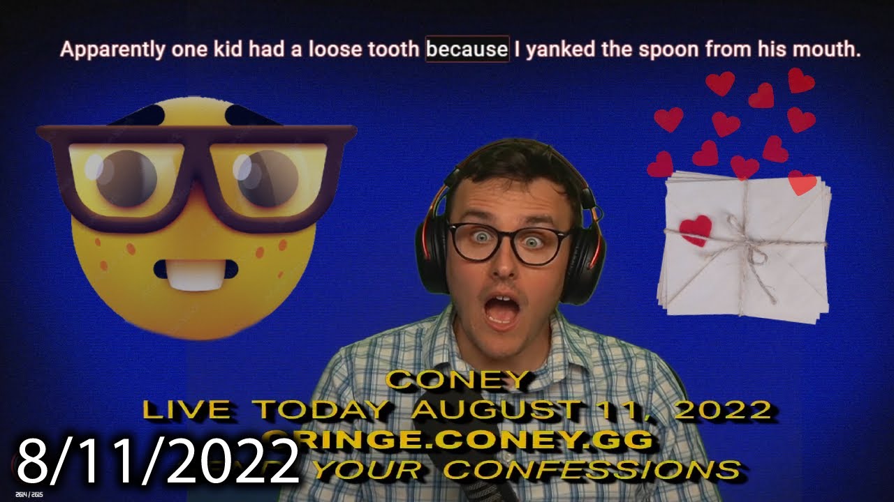 Coney Reacts to More Cringe Confessionals (8/11/22)