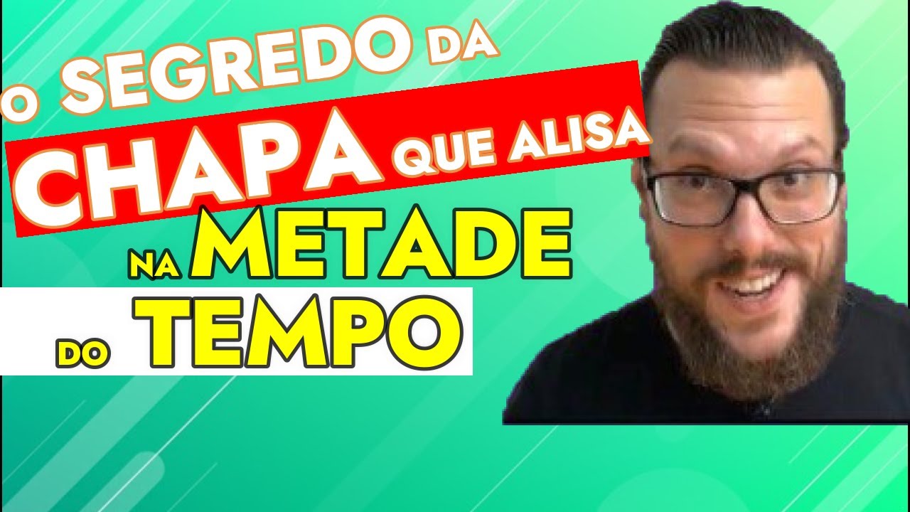 O SEGREDO DA CHAPA QUE ALISA NA METADE DO TEMPO