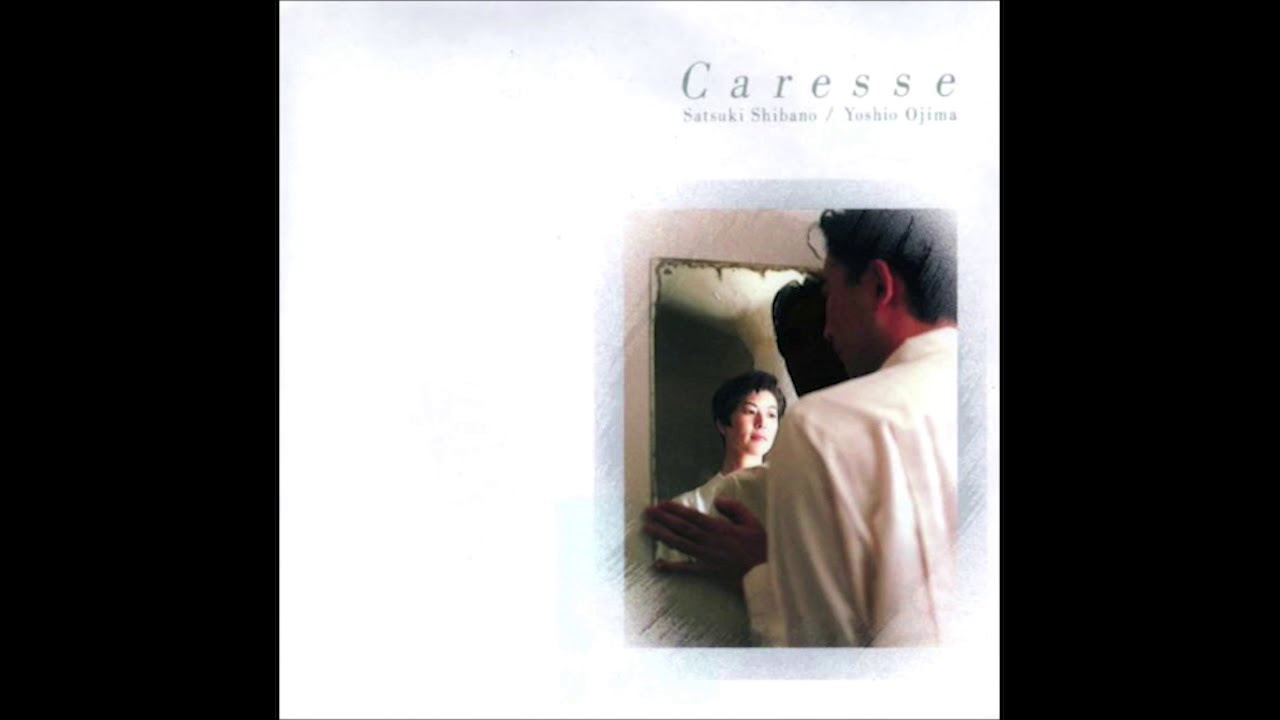 Satsuki Shibano & Yoshio Ojima - Caresse (1994)