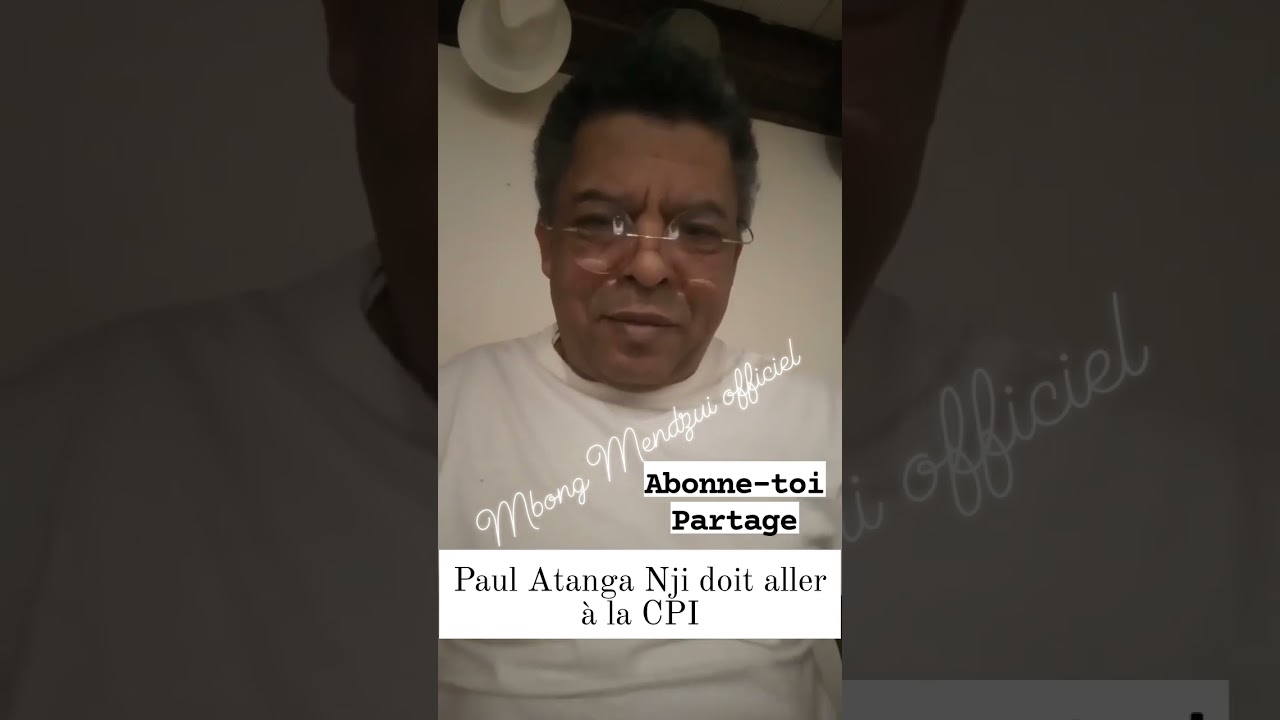 Paul Atanga Nji doit aller à la CPI (🔔ABONNE-TOI, Like & Partage 👇🏾👀👍🏽)