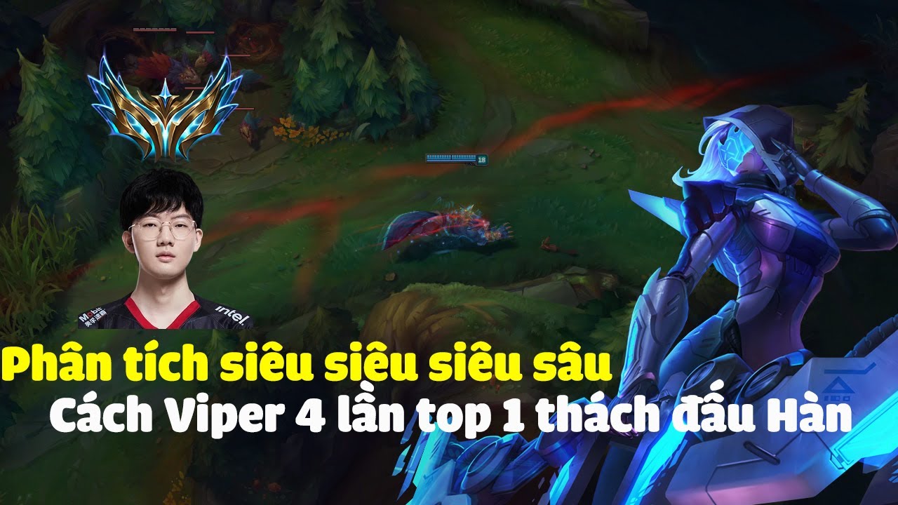 Phân tích siêu siêu siêu chuyên sâu về cách Viper 4 lần top 1 TĐ Hàn