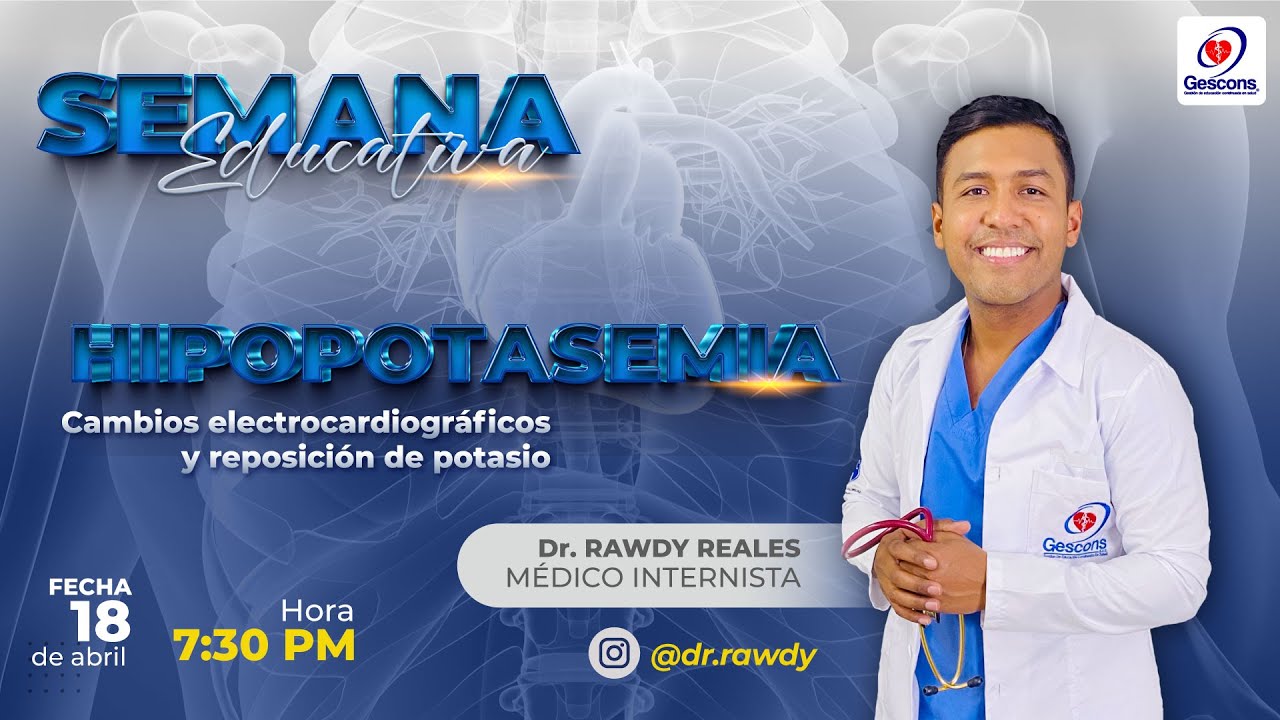 HIPOPOTASEMIA - CAMBIOS ELECTROCARDIOGRÁFICOS Y REPOSICIÓN DE POTASIO  | GESCONS