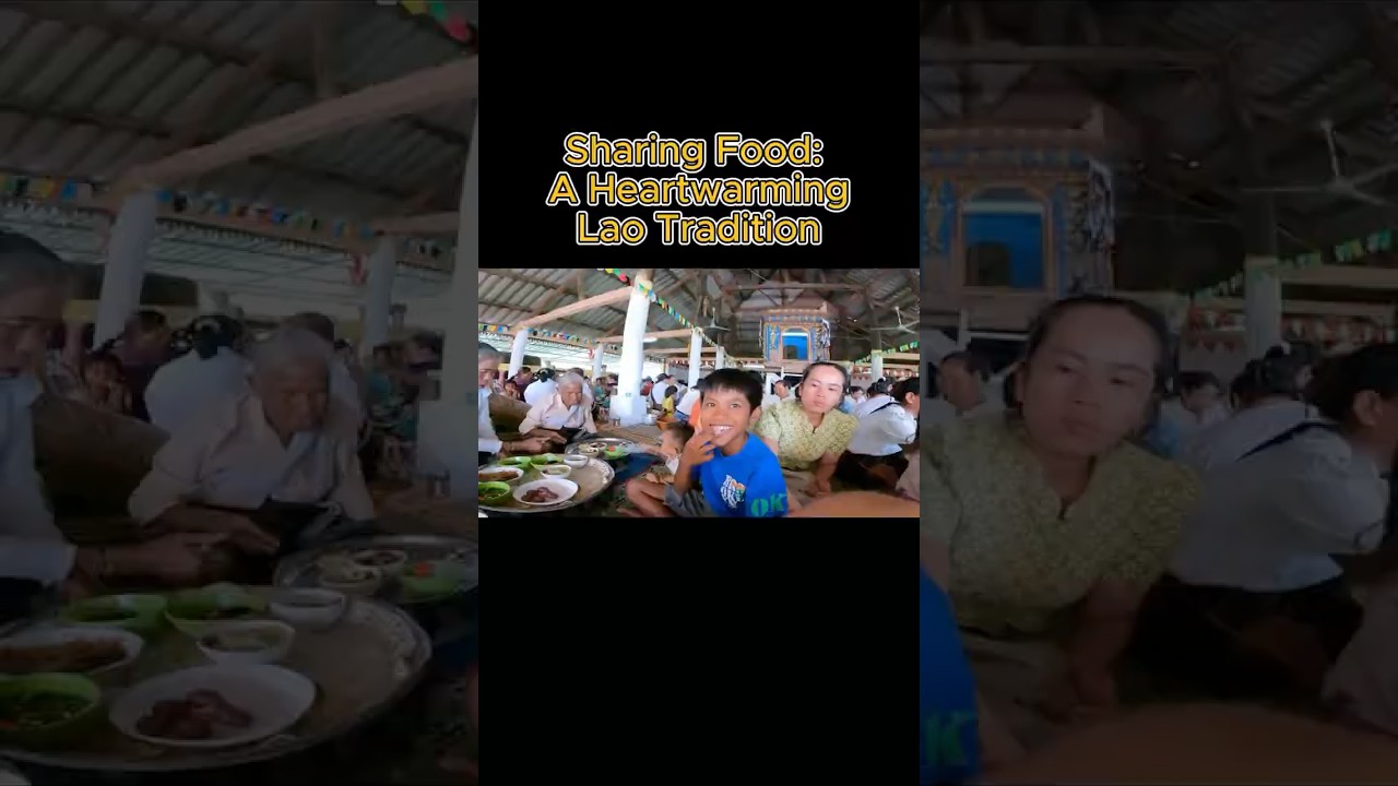 Sharing Food:  A Heartwarming Lao Tradition🇱🇦
