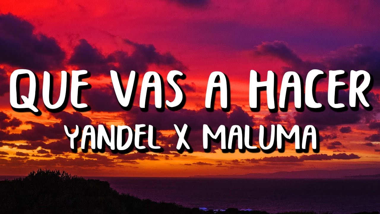 Yandel Ft. Maluma - Qu&eacute; Vas A Hacer (Letra/Lyrics)