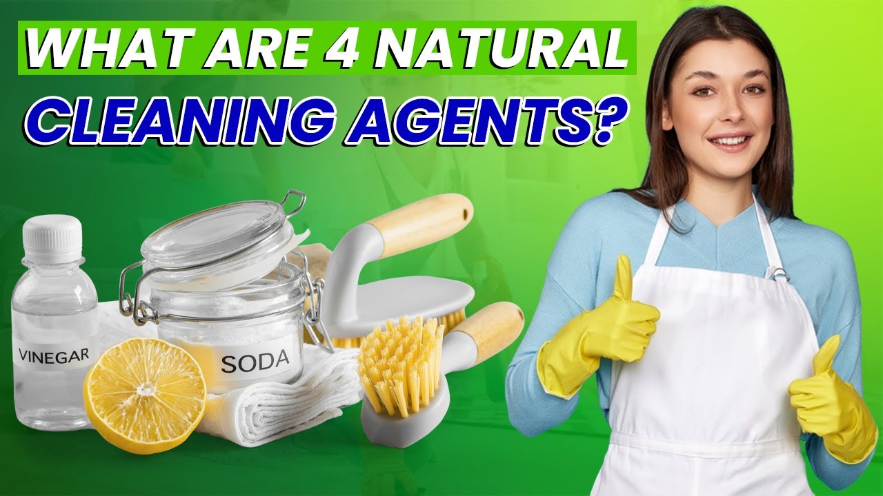 WHAT ARE 4 NATURAL CLEANING AGENTS?