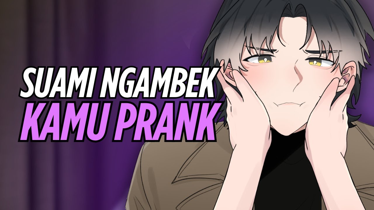 [ASMR RP] PRANK SUAMI NGAMBEK, KAMU KETEMUAN SAMA MANTAN?!