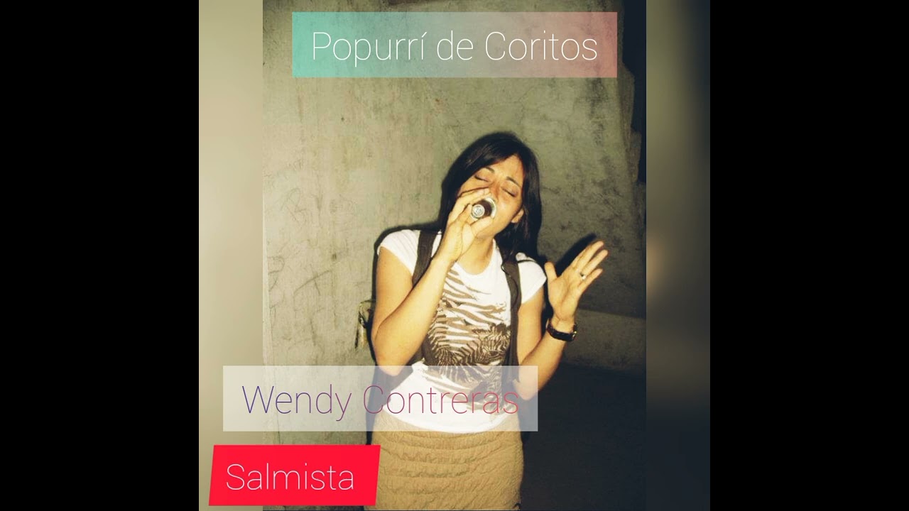 Wendy Contreras - popurrí de Coritos (Bendito sea Jehová)
